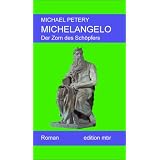 Michelangelo- Der Zorn des Sch�pfersvon "Michael Petery"