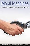 Moral machines : teaching robots right from wrong