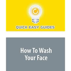 How To Wash Your Face: Oily, Dry or Average Skin--Learn How to Care for your Face