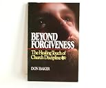 Beyond Forgiveness: Healing Touch of Church Discipline