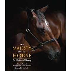 The Majesty of the Horse: An Illustrated History