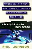 Straight outa Bristol : Massive Attack, Portishead, Tricky and the roots of trip-hop