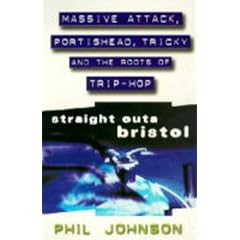 Straight Outa Bristol: "Massive Attack", "Portishead", "Tricky" and the Roots of Trip Hop