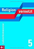 Produkt-Bild: Religion vernetzt. Unterrichtswerk f&uuml;r katholische Religionslehre an Gymnasien: Religion vernetzt Band 5 Lehrerkommentar: Unterrichtswerk f&uuml;r katholische Religionslehre an Gymnasien: BD 5