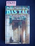 Das Tal - Die abenteuerliche Wiederentdeckung des Alten &Auml;gypten - Philipp Vandenberg