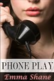 Phone Play: An Erotic Short