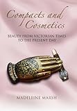 Compacts and cosmetics : beauty from Victorian times to the present day