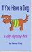 If You Have a Dog - A Silly Rhyming Picture Book (Animal Rhyming)