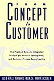 From concept to customer : the practical guide to integrated product and process development, and business process reengineering