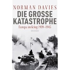 Die gro�e Katastrophe: Europa im Krieg 1939 - 1945