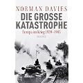 Die gro�e Katastrophe: Europa im Krieg 1939 - 1945