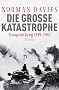 Die gro�e Katastrophe: Europa im Krieg 1939 - 1945