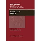 Atrial Fibrillation, An Issue of Cardiology Clinics (The Clinics: Internal Medicine) by Ranjan K. Thakur MD MPH FHRS and Andrea Natale MD FACC FHRS