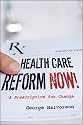 Health Care Reform Now!: A Prescription for Change