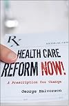 Health Care Reform Now!: A Prescription for Change