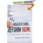 Health Care Reform Now!: A Prescription for Change by George C. Halvorson