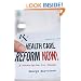 Health Care Reform Now!: A Prescription for Change