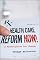 Health Care Reform Now!: A Prescription for Change