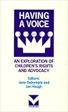 Having a voice : an exploration of children's rights and advocacy