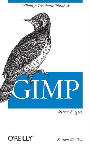 Gimp kurz & gut (O'Reillys Taschenbibliothek) (German Edition)
