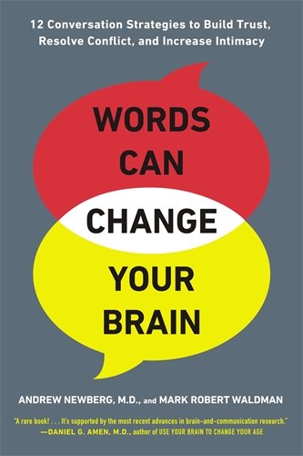 words can change your brain 12 conversation strategies to build trust resolve conflict and increase intima cy