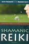 Shamanic Reiki: Expanded Ways of Working with Universal Life Force Energy
