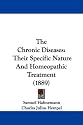 The Chronic Diseases: Their Specific Nature And Homeopathic Treatment (1889)
