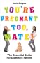 You're Pregnant Too, Mate!: The Essential Guide for Expectant Fathers