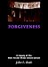 Forgiveness: A Legacy of the West Nickel Mines Amish School