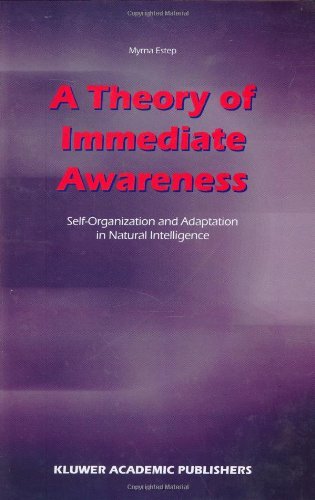 A Theory of Immediate Awareness: Self-Organization and Adaptation in Natural Intelligence