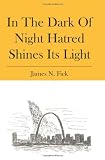 In The Dark Of Night Hatred Shines Its Light