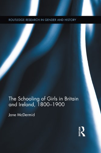 The Schooling of Girls in Britain and Ireland, 1800- 1900 (Routledge Research in Gender and History)