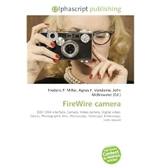FireWire camera: IEEE 1394 interface, Camera, Video camera, Digital video, Optics, Photographic lens, Microscope, Telescope, Endoscopy, Lens mount FireWire camera: IEEE 1394 interface, Camera, Video camera, Digital video, Optics, Photographic lens, Microscope, Telescope, Endoscopy, Lens mount