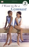 I Want to Be a Gymnast (DK READERS)