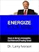 Energize Your Mind: Keys to Being Unstoppable, Confident & Feeling Great by Dr. Larry Iverson