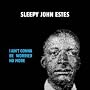 I Ain't Gonna Be Worried No More ~ Sleepy John Estes