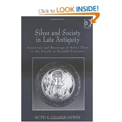 Silver and Society in Late Antiquity: Functions and Meanings of Silver Plate in the Fourth to Seventh Centuries