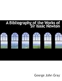 A Bibliography of the Works of Sir Isaac Newton (Large Print Edition)
