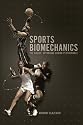 Sports Biomechanics: The Basics: Optimising Human Performance