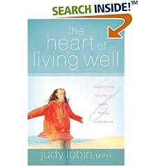 The Heart of Living Well: Six Principles for a Life of Health, Beauty, and Balance