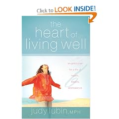 The Heart of Living Well: Six Principles for a Life of Health, Beauty, and Balance