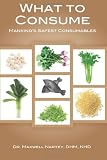 What to Consume: Mankind's Safest Consumables