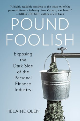 Pound Foolish: Exposing the Dark Side of the Personal Finance Industry by Olen, Helaine (unknown Edition) [Hardcover(2012)]