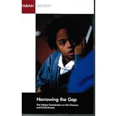 Narrowing the Gap: The Final Report of the Fabian Commission on Life Chances and Child Poverty