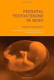 Prenatal Testosterone in Mind: Amniotic Fluid Studies (Bradford Books)