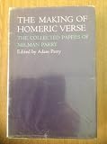 The making of Homeric verse : the collected papers of Milman Parry