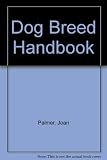 The dog breed handbook : the complete reference from Afghans to Zande dogs