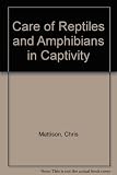The care of reptiles and amphibians in captivity