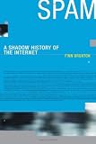 Spam: A Shadow History of the Internet (Infrastructures)