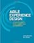 Agile Experience Design: A Digital Designer's Guide to Agile, Lean, and Continuous (Develop and Design)